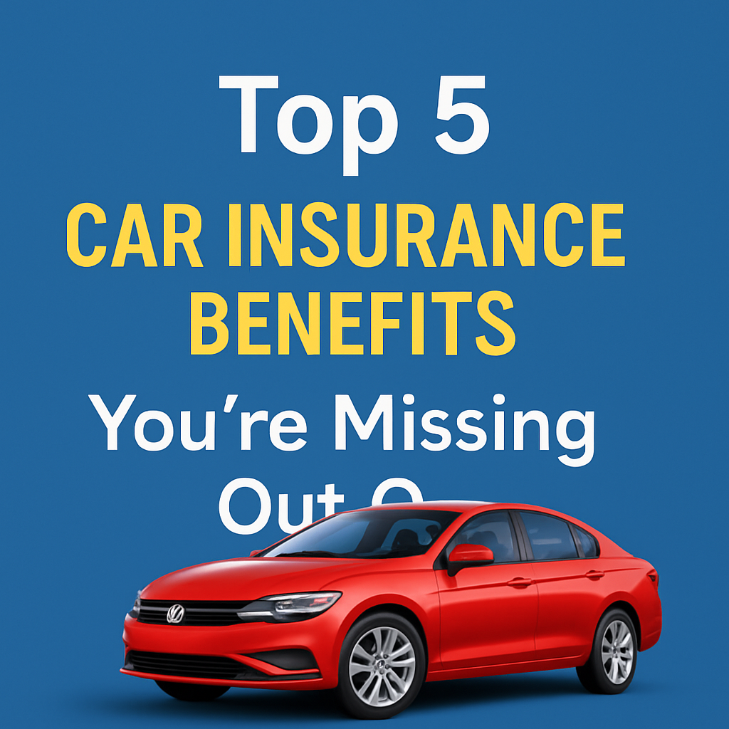 Top 5 Car Insurance Benefits